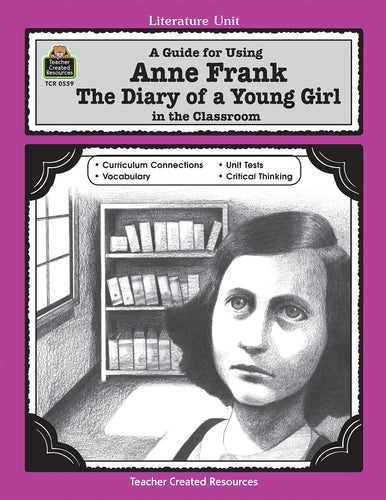 Literature Unit: A Guide for Using Anne Frank: The Diary of a Young Girl in the Classroom