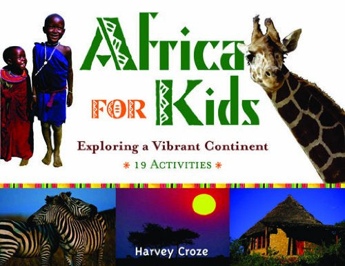 Africa for Kids Exploring A Vibrant Continent 19 Activites