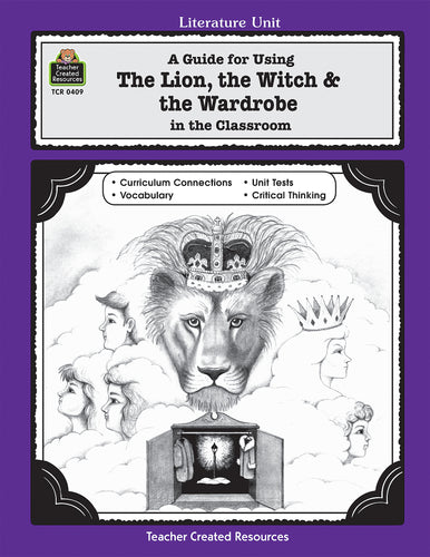 Literature Guide: A Guide for Using The Lion, the Witch & the Wardrobe in the Classroom