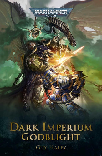 WARHAMMER 40K DARK IMPERIUM: GODBLIGHT Book 3(PB); GUY  HALEY