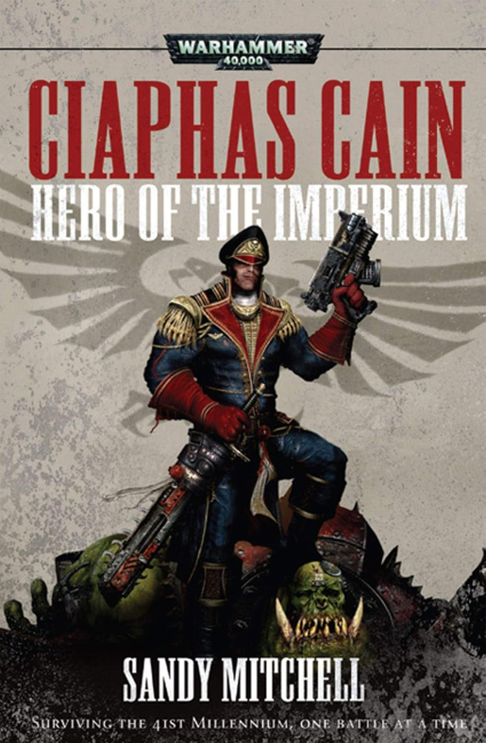 WARHAMMER 40K A CIAPHAS CAIN OMNIBUS: HERO OF THE IMPERIUM; SANDY MITCHELL