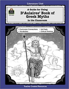 Literature Guide: A Guide for Using D 'Aulaires' Book of Greek Myths in the Classroom