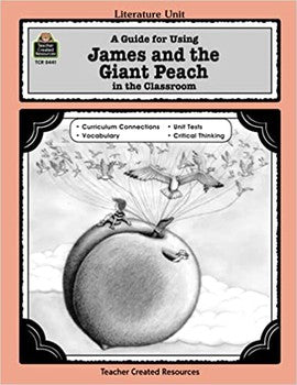Literature Guide: A Guide for Using James and the Giant Peach in the Classroom