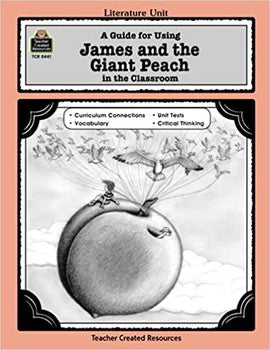 Literature Guide: A Guide for Using James and the Giant Peach in the Classroom