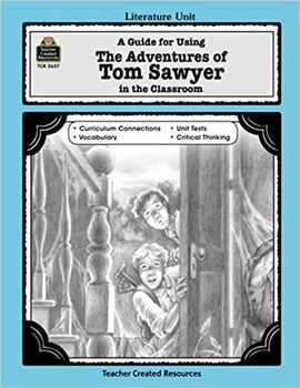 Literature Unit: A Guide for Using The Adventures of Tom Sawyer in the Classroom