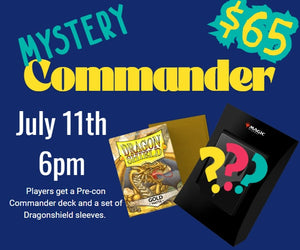 Mystery Commander Event July 11th @6pm