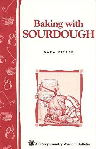 Baking with Sourdough: Storey Country Wisdom Bulletin A-50