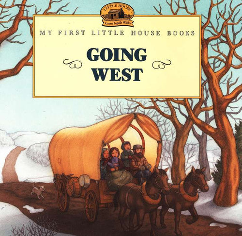 My First Little House Book: Going West