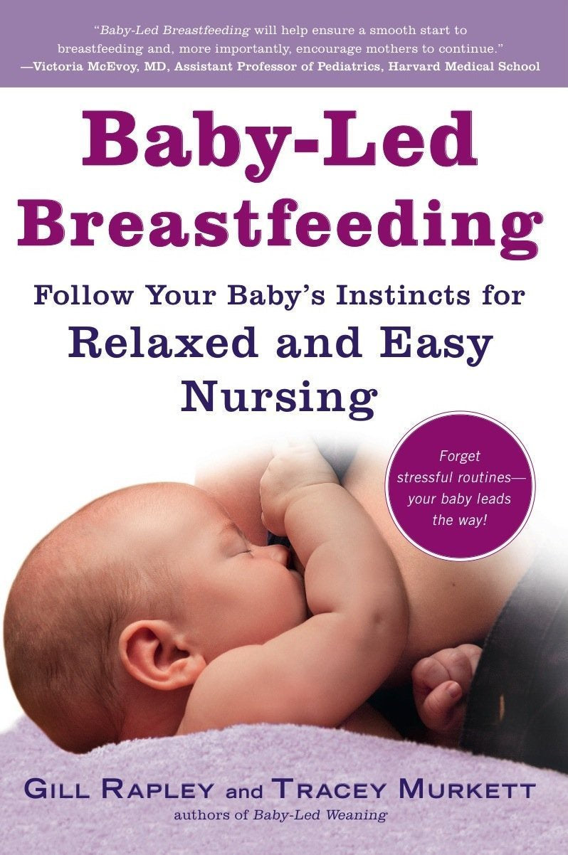 Baby-Led Breastfeeding: Follow Your Baby's Instincts for Relaxed and Easy Nursing Paperback