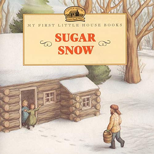 My First Little House Book: Sugar Snow