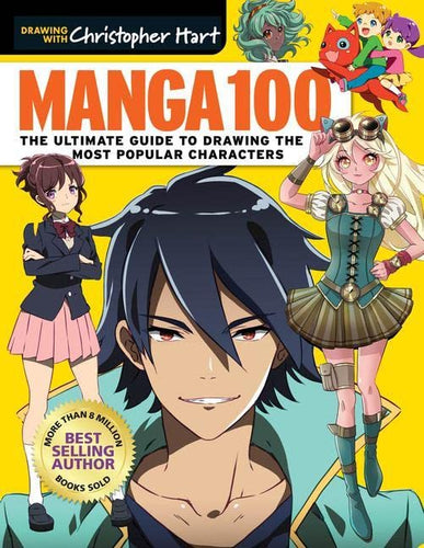 Drawing with Christopher Hart: Manga 100: The Ultimate Guide to Drawing the Most Popular Characters
