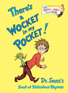 There's a Wocket in my Pocket: Dr. Seuss's Book of Ridiculous Rhymes Board Book