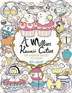 A Million Kawaii Cuties The Sweetest Things to Color Coloring Book