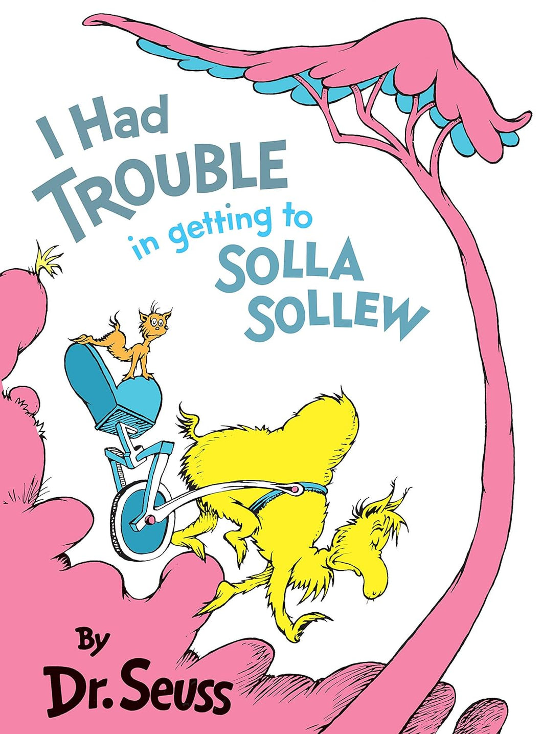 Dr Seuss I Had Trouble in Getting to Solla Sollew Hardcover