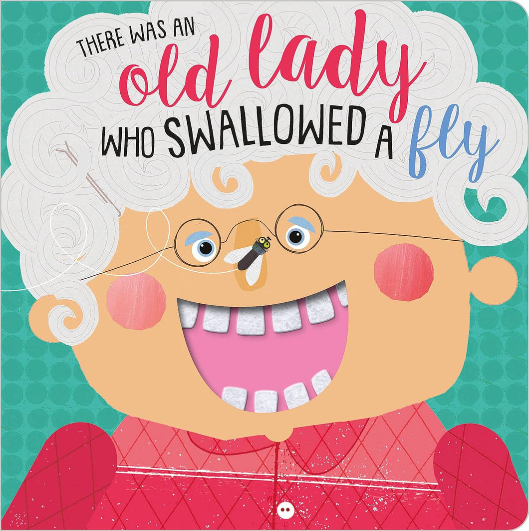 There Was an Old Lady Who Swallowed a Fly (Felt Teeth) Board Book