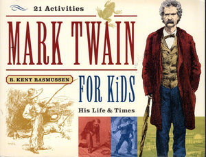 Mark Twain for Kids His Life & Times, 21 Activites