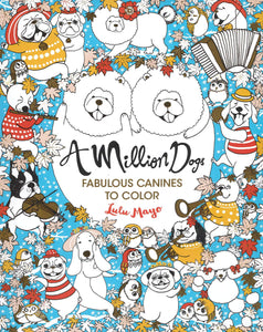 A Million Dogs Fabulous Canines to Color Coloring Book