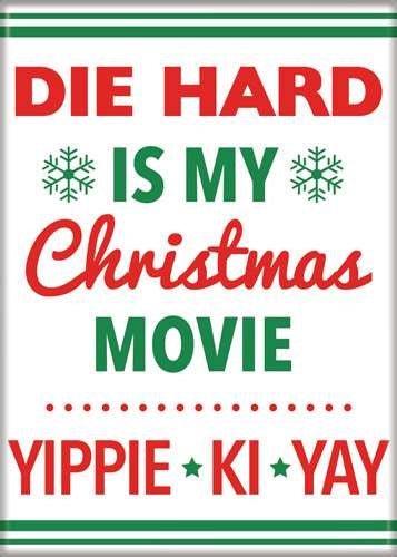 Die Hard is My Christmas Movie Magnet