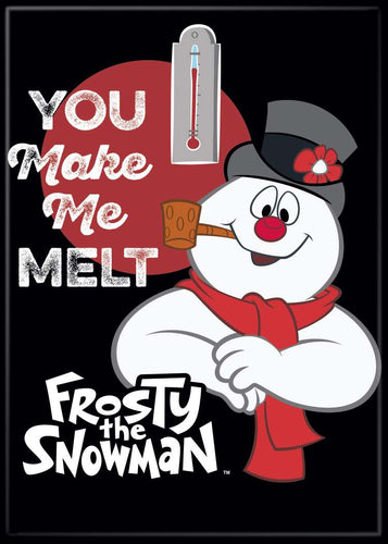 Frosty the Snowman you make me melt Magnet
