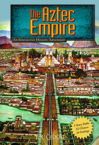 You Choose Adventure..The Aztec Empire