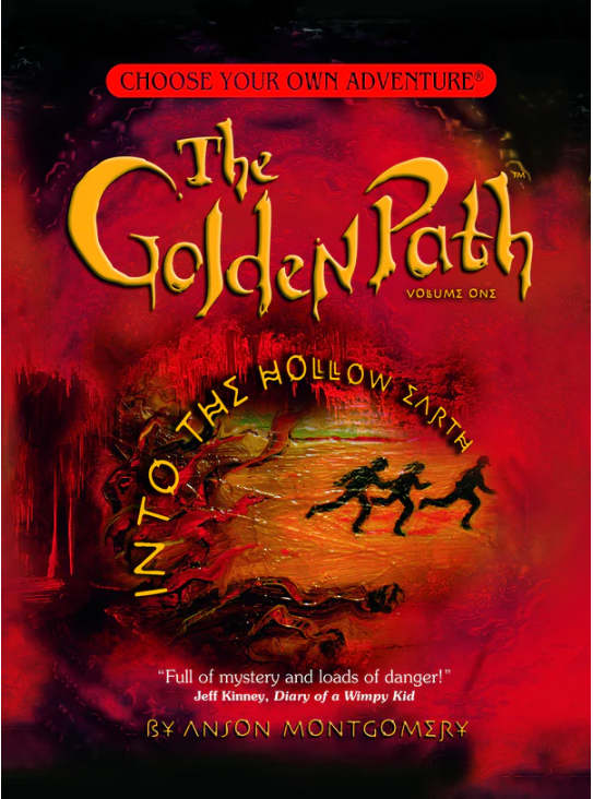 Choose Your Own Adventure: GOLDEN PATH #1: INTO THE HOLLOW EARTH