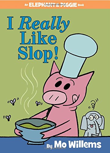 I Really Like Slop Elephant and Piggie