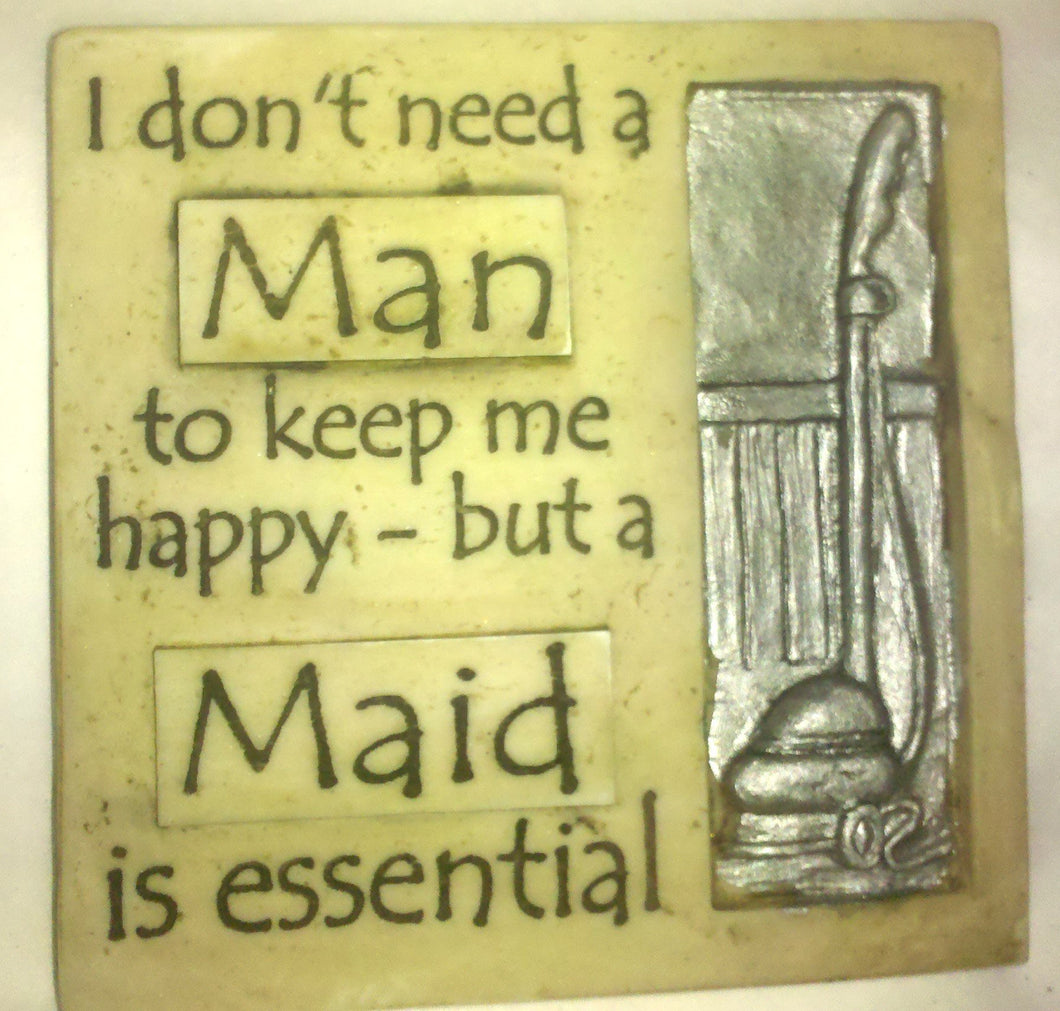 Stone Magnets- I Don't Need a Man to Keep Me Happy - But a Maid Is Essential
