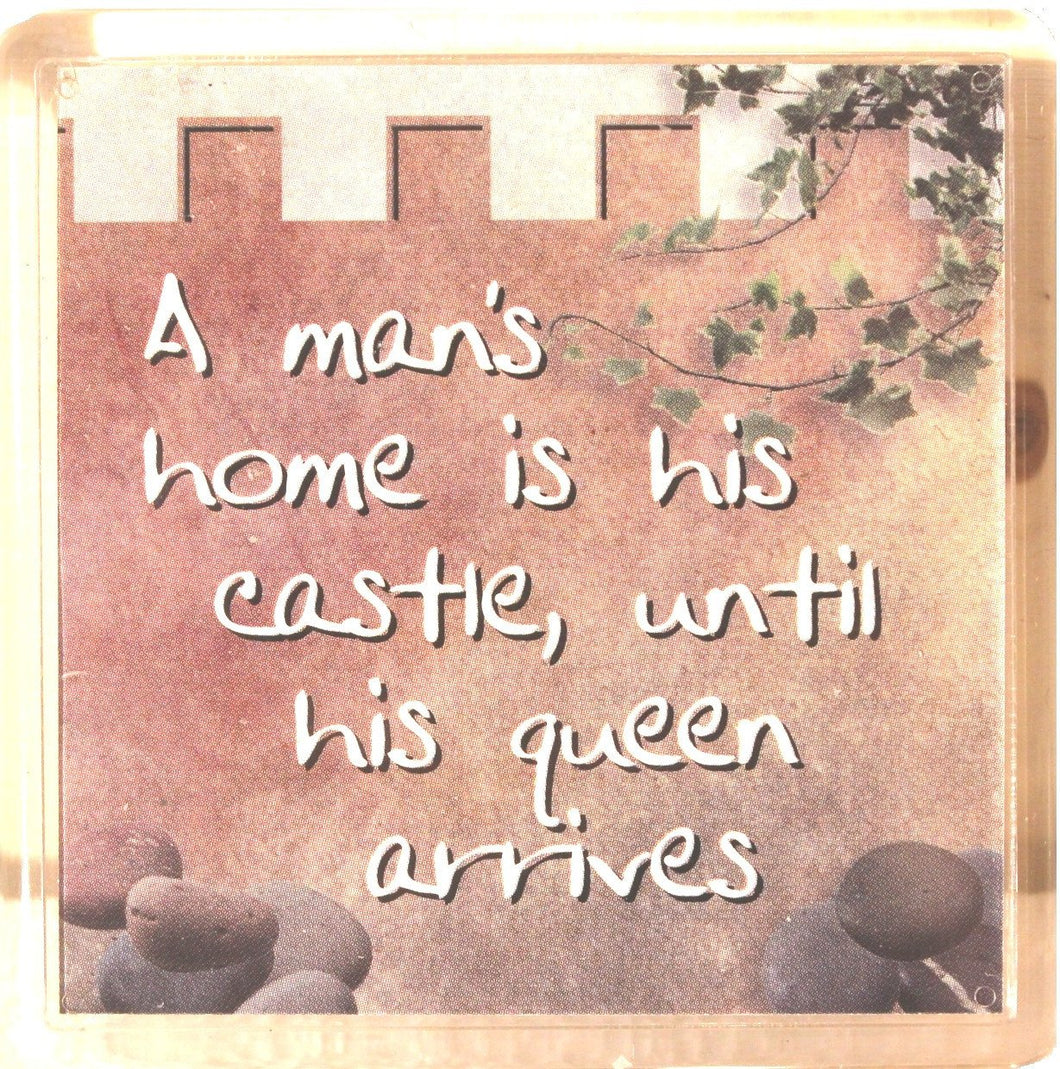 Sentiments Magnets - A Man's Home Is His Castle, Until the Queen Arrives
