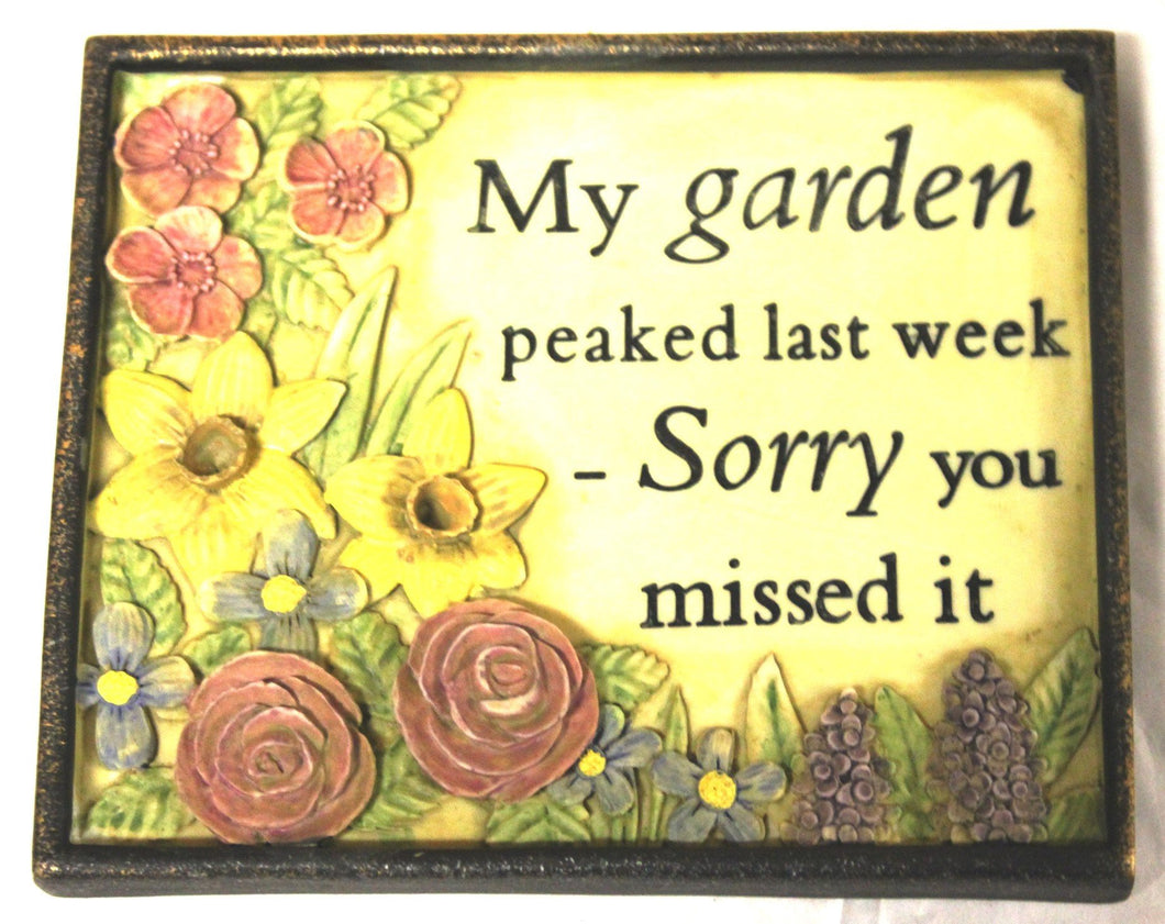 Small Garden Plaque- My Garden peaked last week