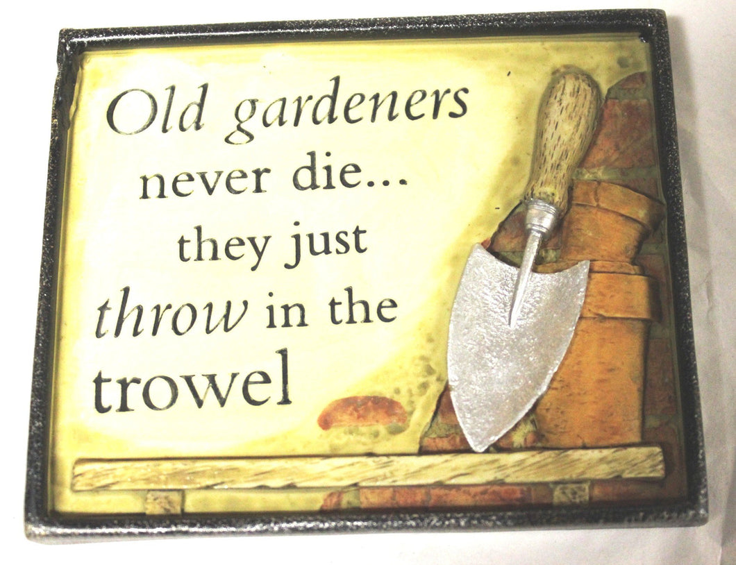 Small Garden Plaque- Old Gardeners never die...