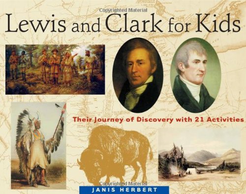 Lewis and Clark for Kids: Their Journey of Discovery with 21 Activities