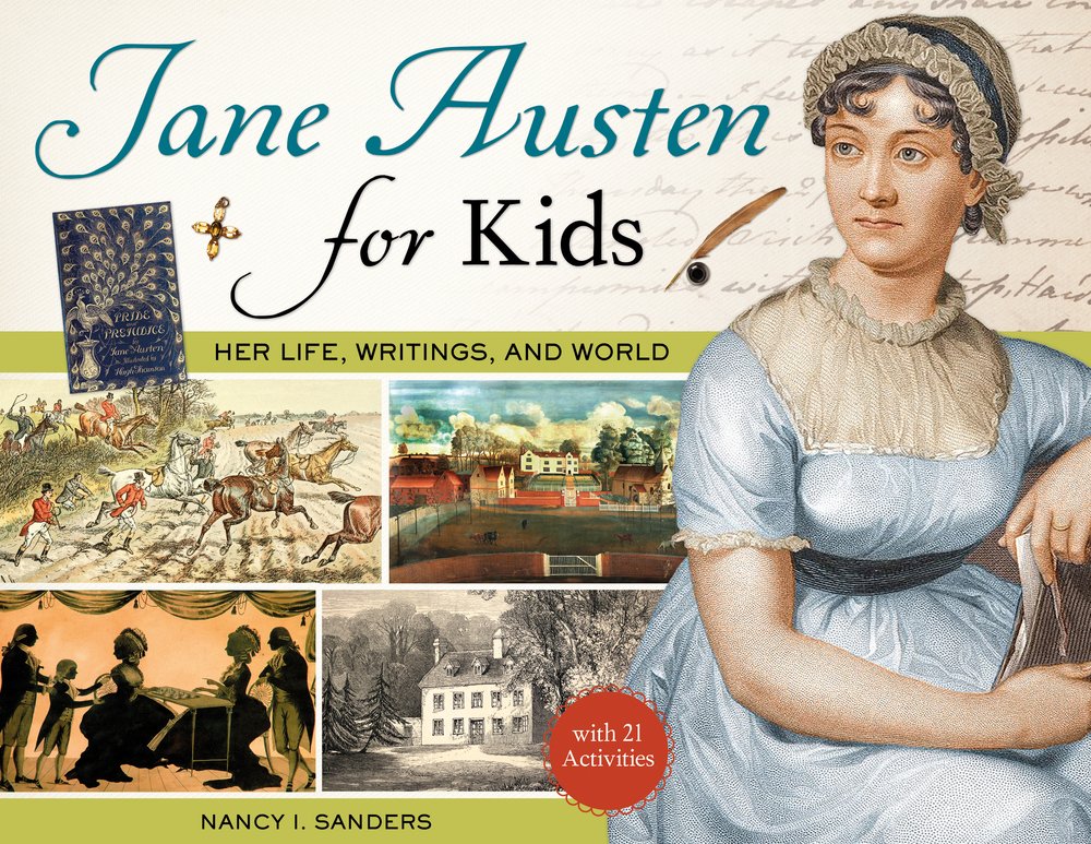Jane Austen for Kids: Her Life, Writings, and World, with 21 Activities