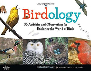 Birdology: 30 Activities and Observations for Exploring the World of Birds (Young Naturalists)
