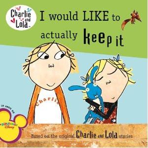 Charlie and Lola: I Would Like To Actually Keep It