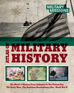 Military Missions Series: The Atlas Of Military History