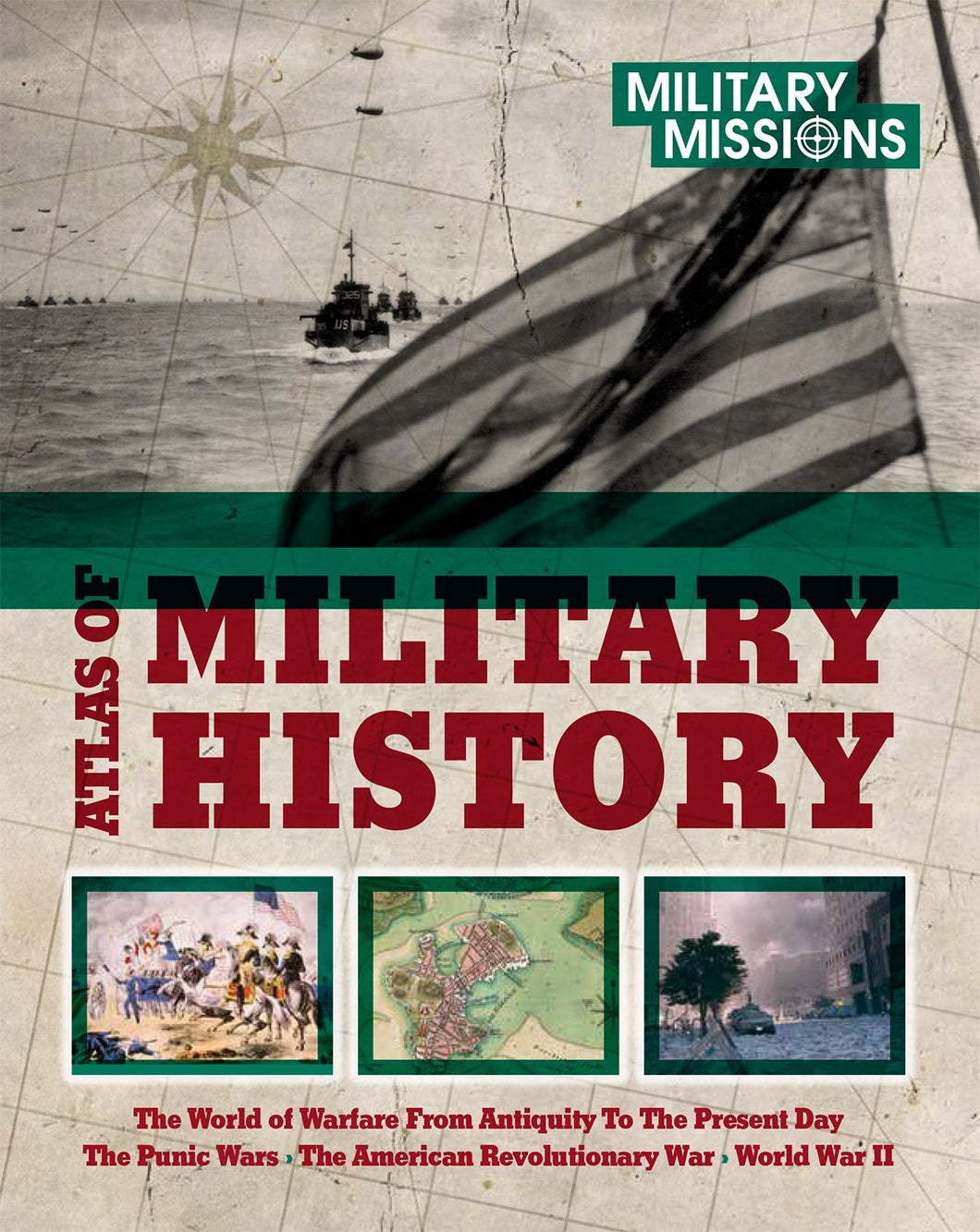 Military Missions Series: The Atlas Of Military History