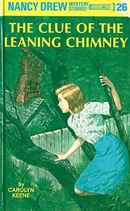Nancy Drew Mystery Stories:The Clue of the Leaning Chimney #26