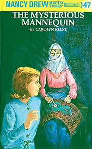 Nancy Drew Mystery Stories: The Mysterious Mannequin #47