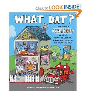 What Dat? The Great Big UGLYDOLL Book of Things to Look at, search for, point to and wonder about