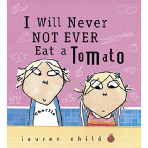 Charlie and Lola I Will Never Not Ever Eat a Tomato