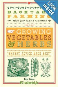 Backyard Farm Growing Vegetables and Herbs By Kim Pezza
