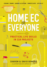 Load image into Gallery viewer, Home Ec for Everyone: Practical Life Skills in 118 Projects: Cooking · Sewing · Laundry &amp; Clothing · Domestic Arts · Life Skills