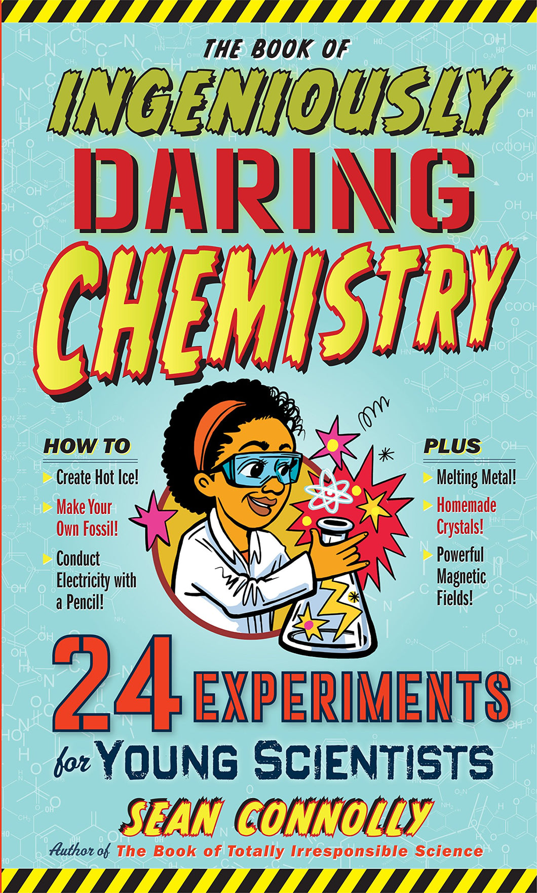 The Book of Ingeniously Daring Chemistry: 24 Experiments for Young Scientists (Irresponsible Science) Hardcover