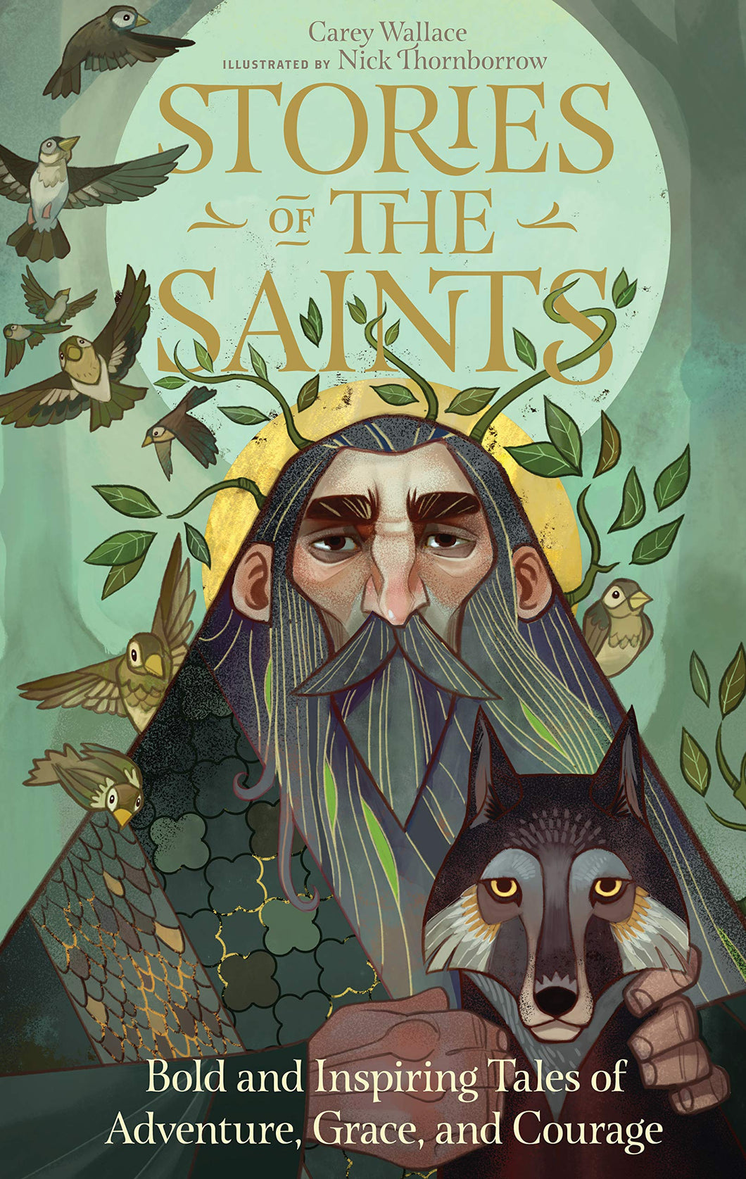 Stories of the Saints Bold and Inspiring Tales of Adventure, Grace and Courage