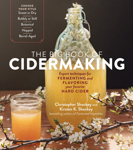 The Big Book of Cidermaking: Expert Techniques for Fermenting and Flavoring Your Favorite Hard Cider Paperback