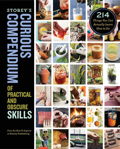 Storey's Curious Compendium of Practical and Obscure Skills: 214 Things You Can Actually Learn How to Do Hardcover